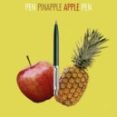 PPAP Project - Pen Pineapple Apple Pen