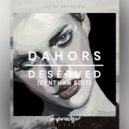 Dahors  - Deserved (Synthan Edit)
