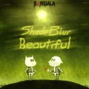 Shade Blur - Beautiful (Original Mix)