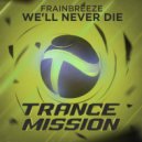 Frainbreeze - We\'ll Never Die (Radio Edit)