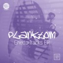 Planktom - Ghetto Tracks