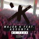 Major K feat. Assunta - No Fear (Original Mix)