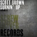 Scott Brown - Burnin\' Up (Original Mix)