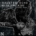 Haunted Echo with Sinem Rana - With The Kidz (Halo DnB Mix)