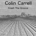 Colin Carrell - Crash The Groove (Original Mix)