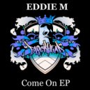 Eddie M - Come On (Original Mix)