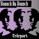 Bounch Da Bounch - Teleport