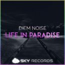 Diem Noise - Life In Paradise (Original Mix)