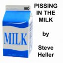Steve Heller - Pissing In The Milk