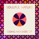 Soulful Nature - Going Nowhere (Original Mix)