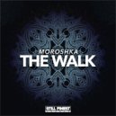 Moroshka - The Walk (Original Mix)
