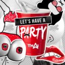 Thai - Let\'s Have A Party (Original Mix)