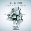 Richard Wette feat. Supa Skip - Doing This (Original Mix)