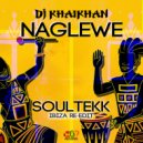DJ KhaiKhan - Naglewe (Soultekk Remix)