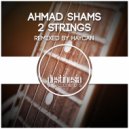 Ahmad Shams - 2 Strings (Haycan Remix)