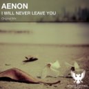 Aenon - I Will Never Leave You (Original Mix)