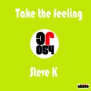 Steve K - Take The Feeling