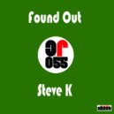Steve K - Found Out