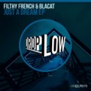 Filthy French, Blacat - Just A Dream (Original Mix)