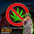IYF & Nobody Vs Steve Heller FT. Jay Faires - No Ganja (Original Mix)