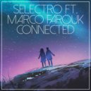 Selectro feat. Marco Farouk - Connected (Original Mix)