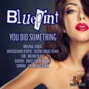BluePint - You Did Something