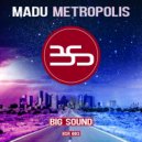 MADU - Metropolis (Original Edit)