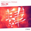 Sven E & A-Tronix - Tell Me (Original Mix)