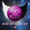 Two In Da House - God Of Disco (Original Mix)