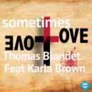 Thomas Blondet Feat Karla Brown - Sometimes Love (Original Mix)