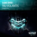 Game Over - Tau Volantis (Original Mix)