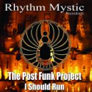 The Post Funk Project - I Should Run