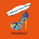 Marblland - Shine Now