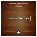 Villms feat. Danielle Durack - This Is Our Time (Radio Edit)