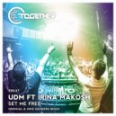 UDM ft Irina Makosh - Set Me Free