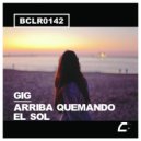 Gig - Arriba Quemando El Sol (Original Mix)