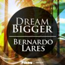 Bernardo Lares - Dream Bigger (Original Mix)