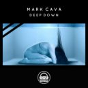 Mark Cava - Deep Down (Original Mix)