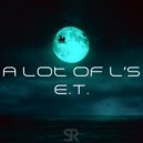 E.T - A Lot Of L's