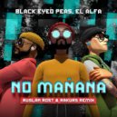 Black Eyed Peas, El Alfa - NO MANANA (Ruslan Rost & Rakurs Remix)