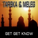 Tarska & DJ Meleg - Get Get Know (Original Mix)