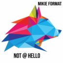 Mikie Format - Not @Hello