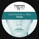 Louie Gomez feat Roxy - Closer (Original Mix)