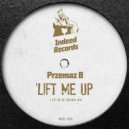 Przemaz B - Lift Me Up (Original Mix)