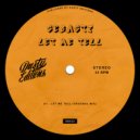 Sebasti - Let Me Tell