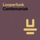 Looperfunk - Castlemaniak