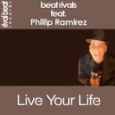 Beat Rivals feat. Phillip Ramirez - Live Your Life