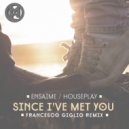 Ensaime, Houseplay - Since I've Met You
