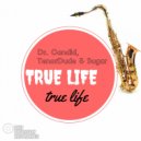 Dr. Candid, TenorDude & Sugar - True Life (Dr. Candid Joy Mix)