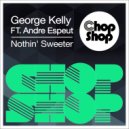 George Kelly Ft Andre Espeut - Nothin' Sweeter